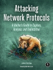 Attacking Network Protocols: A Hacker's Guide to Capture, Analysis, and Exploitation, Forshaw, James