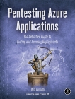 Pentesting Azure Applications: The Definitive Guide to Testing and Securing Deployments, Burrough, Matt