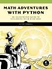 Math Adventures with Python: An Illustrated Guide to Exploring Math with Code, Farrell, Peter