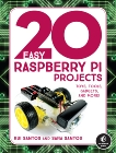 20 Easy Raspberry Pi Projects: Toys, Tools, Gadgets, and More!, Santos, Rui & Santos, Sara