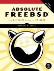 Absolute FreeBSD, 3rd Edition: The Complete Guide to FreeBSD, Lucas, Michael W.