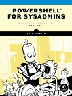 PowerShell for Sysadmins: Workflow Automation Made Easy, Bertram, Adam