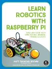 Learn Robotics with Raspberry Pi: Build and Code Your Own Moving, Sensing, Thinking Robots, Timmons-Brown, Matt