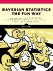 Bayesian Statistics the Fun Way: Understanding Statistics and Probability with Star Wars, LEGO, and Rubber Ducks, Kurt, Will