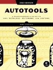 Autotools, 2nd Edition: A Practitioner's Guide to GNU Autoconf, Automake, and Libtool, Calcote, John