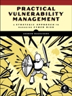 Practical Vulnerability Management: A Strategic Approach to Managing Cyber Risk, Magnusson, Andrew