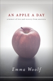 An Apple a Day: A Memoir of Love and Recovery from Anorexia, Woolf, Emma
