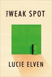 The Weak Spot: A Novel, Elven, Lucie