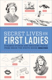 Secret Lives of the First Ladies: What Your Teachers Never Told You About the Women of the White House, O'Brien, Cormac