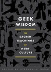 Geek Wisdom: The Sacred Teachings of Nerd Culture, San Juan, Eric & Valentine, Genevieve & Hasan, Zaki & Jemisin, N. K.