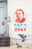 Taft 2012: A Novel, Heller, Jason