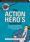 The Action Hero's Handbook: How to Catch a Great White Shark, Perform the Vulcan Nerve Pinch, and Dozens of Other TV and Movie Skills, Borgenicht, Joe & Borgenicht, David