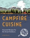 Campfire Cuisine: Gourmet Recipes for the Great Outdoors, Donovan, Robin