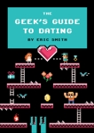 The Geek's Guide to Dating, Smith, Eric