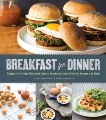 Breakfast for Dinner: Recipes for Frittata Florentine, Huevos Rancheros, Sunny-Side Up Burgers, and More!, Hackbarth, Taylor & Landis, Lindsay
