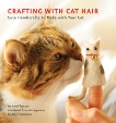 Crafting with Cat Hair: Cute Handicrafts to Make with Your Cat, Tsutaya, Kaori