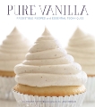Pure Vanilla: Irresistible Recipes and Essential Techniques, Sever, Shauna