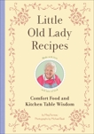 Little Old Lady Recipes: Comfort Food and Kitchen Table Wisdom, Favreau, Meg