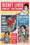 Secret Lives of Great Authors: What Your Teachers Never Told You about Famous Novelists, Poets, and Playwrights, Schnakenberg, Robert