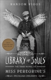 Library of Souls: The Third Novel of Miss Peregrine's Peculiar Children, Riggs, Ransom