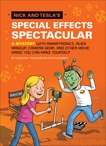 Nick and Tesla's Special Effects Spectacular: A Mystery with Animatronics, Alien Makeup, Camera Gear, and Other Movie Magic You Can Make Yourself!, Pflugfelder, Bob & Hockensmith, Steve