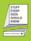 Stuff Every Geek Should Know, 