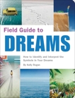 Field Guide to Dreams: How to Identify and Interpret the Symbols in Your Dreams, Regan, Kelly