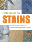 Field Guide to Stains: How to Identify and Remove Virtually Every Stain Known to Man, Friedman, Virginia M. & Armstrong, Nancy & Wagner, Melissa