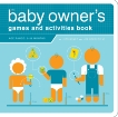 The Baby Owner's Games and Activities Book, Borgenicht, Joe & Rosen, Lynn