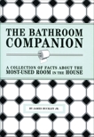 The Bathroom Companion: A Collection of Facts About the Most-Used Room in the House, Buckley, James