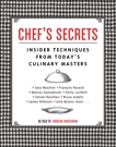 Chef's Secrets: Insider Techniques from Today's Culinary Masters, 