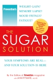 Prevention The Sugar Solution: Weight Gain? Memory Lapses? Mood Swings? Fatigue? Your Symptoms Are Real--And Your Solution is Here, Fittante, Ann