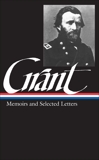 Ulysses S. Grant: Memoirs & Selected Letters (LOA #50), Grant, Ulysses S.