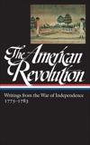 The American Revolution: Writings from the War of Independence 1775-1783 (LOA  #123), Various