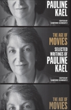 The Age of Movies: Selected Writings of Pauline Kael: A Library of America Special Publication, Kael, Pauline