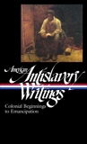 American Antislavery Writings: Colonial Beginnings to Emancipation (LOA #233), Various