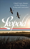 Aldo Leopold: A Sand County Almanac & Other Writings on Conservation and Ecology  (LOA #238), Leopold, Aldo