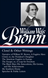 William Wells Brown: Clotel & Other Writings (LOA #247): Narrative of William W. Brown, A Fugitive Slave / Clotel; or, the President's Daughter / The American Fugitive in Europe / The Escape; or, A Leap for Freedom, Brown, William Wells