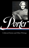 Katherine Anne Porter: Collected Stories and Other Writings (LOA #186), Porter, Katherine Anne