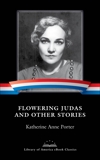 Flowering Judas and Other Stories: A Library of America eBook Classic, Porter, Katherine Anne