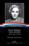 Pale Horse, Pale Rider: Three Short Novels: A Library of America eBook Classic, Porter, Katherine Anne