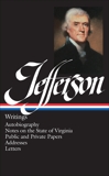 Thomas Jefferson: Writings (LOA #17): Autobiography / Notes on the State of Virginia / Public and Private Papers / Addresses / Letters, Jefferson, Thomas
