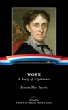 Work: A Story of Experience: A Library of America eBook Classic, Alcott, Louisa May