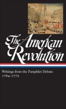 The American Revolution: Writings from the Pamphlet Debate Vol. 1 1764-1772  (LOA #265), Various