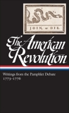 The American Revolution: Writings from the Pamphlet Debate Vol. 2 1773-1776  (LOA #266), Various
