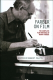 Farber on Film: The Complete Film Writings of Manny Farber: A Library of America Special Publication, Farber, Manny