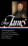 Henry James: Autobiographies (LOA #274) Brother / The Middle Years / Other Writings: A Small Boy and Others / Notes of a Son and Brother / The Middle Years / Other  Writings, James, Henry