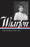 Edith Wharton: Collected Stories Vol 1. 1891-1910 (LOA #121), Wharton, Edith