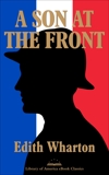 A Son at the Front: A Library of America eBook Classic, Wharton, Edith