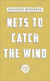 Nets to Catch the Wind: A Library of America eBook Classic, Hitchens, Dolores